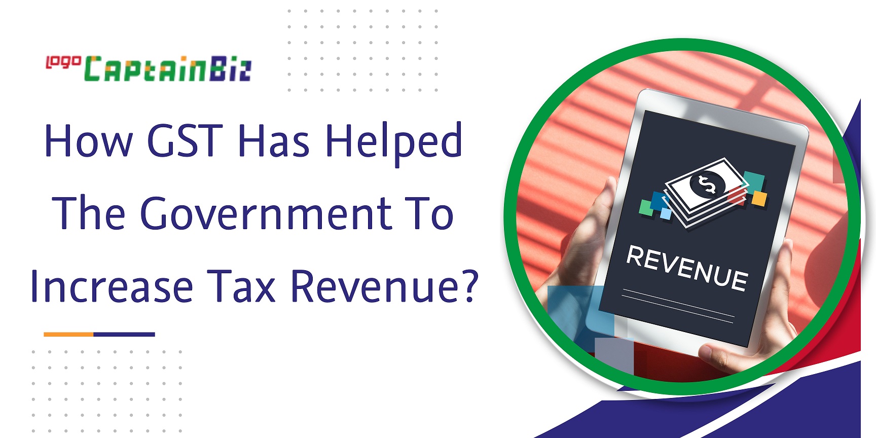 CaptainBiz: how gst has helped the government to increase tax revenue