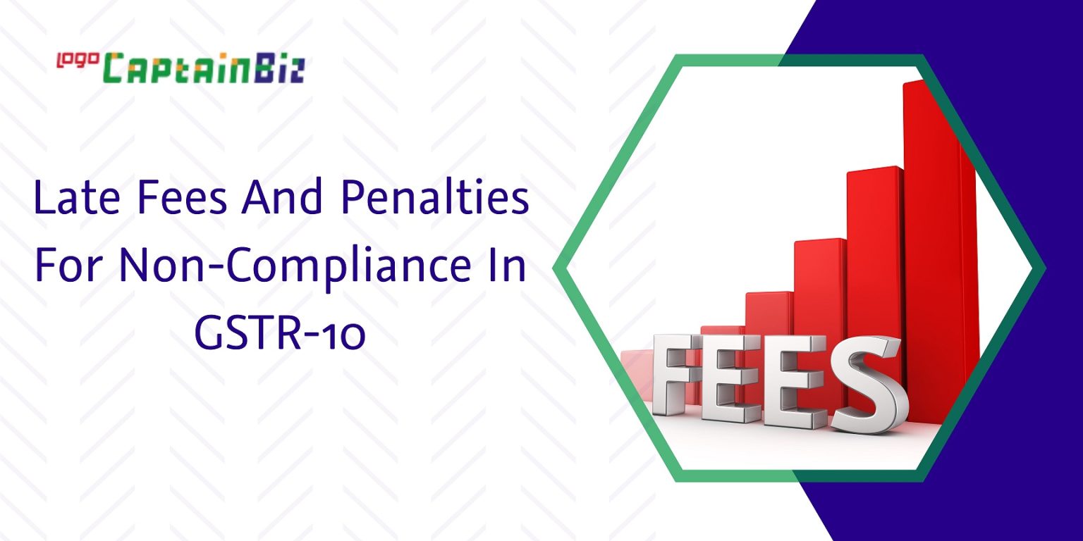 GSTR10 Late Fees & Penalties for