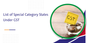 Read more about the article List of Special Category States Under GST