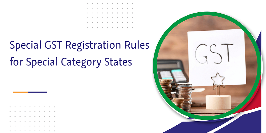 CaptainBiz: special gst registration rules for special category states