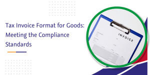tax invoice format for goods meeting the compliance standards