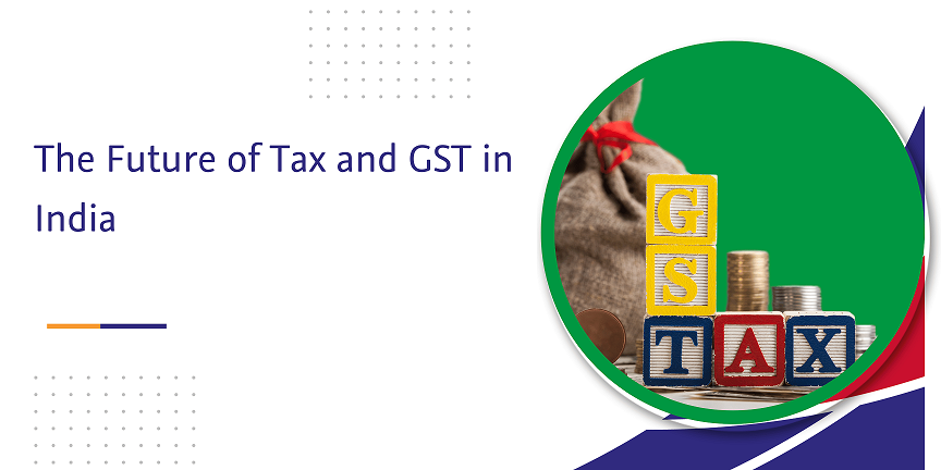 the future of tax and gst in india