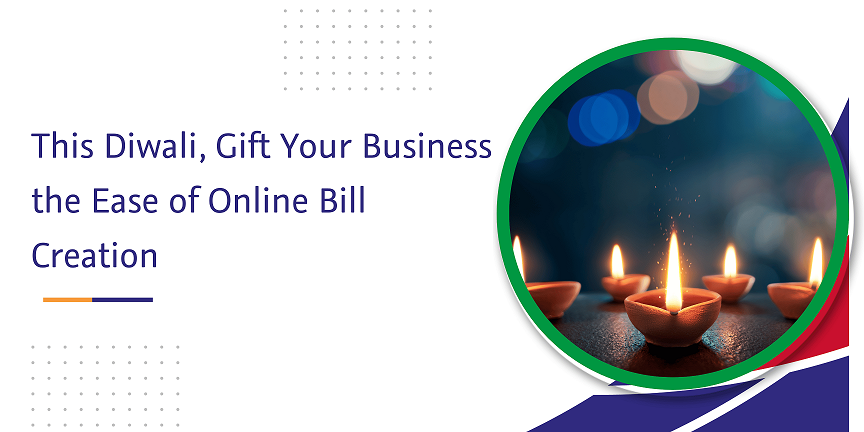 this diwali, gift your business the ease of online bill creation