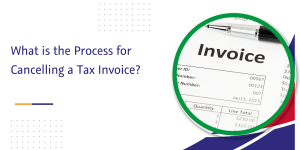 Read more about the article What is the Process for Cancelling a Tax Invoice?