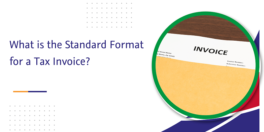 Read more about the article What is the Standard Format for a Tax Invoice?