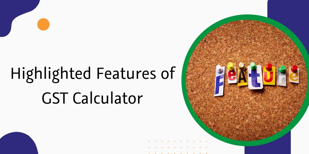highlighted features of gst calculator