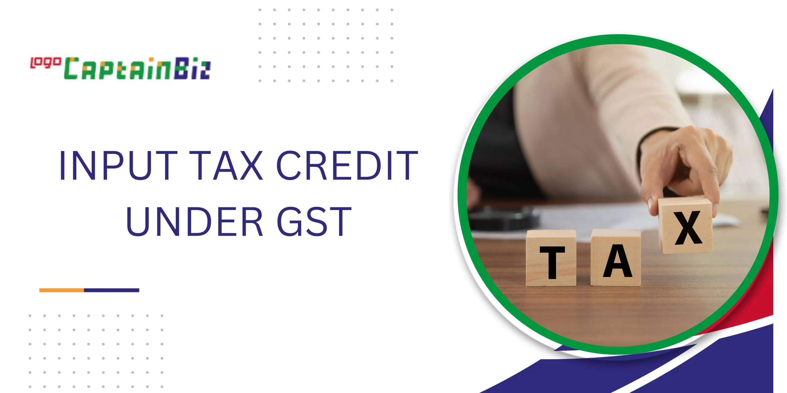 Read more about the article INPUT TAX CREDIT UNDER GST