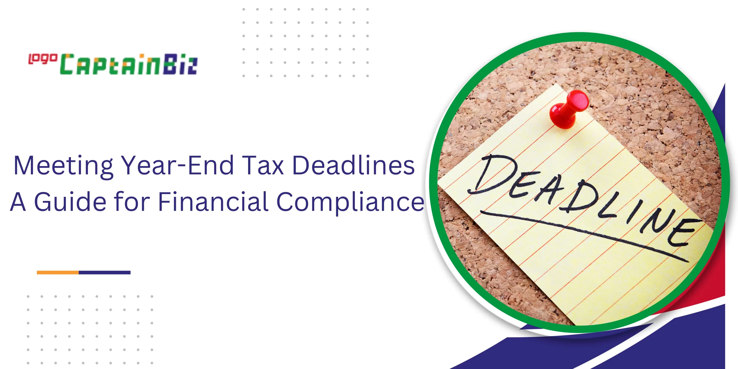 CaptainBiz: Meeting Year-End Tax Deadlines: A Guide for Financial Compliance