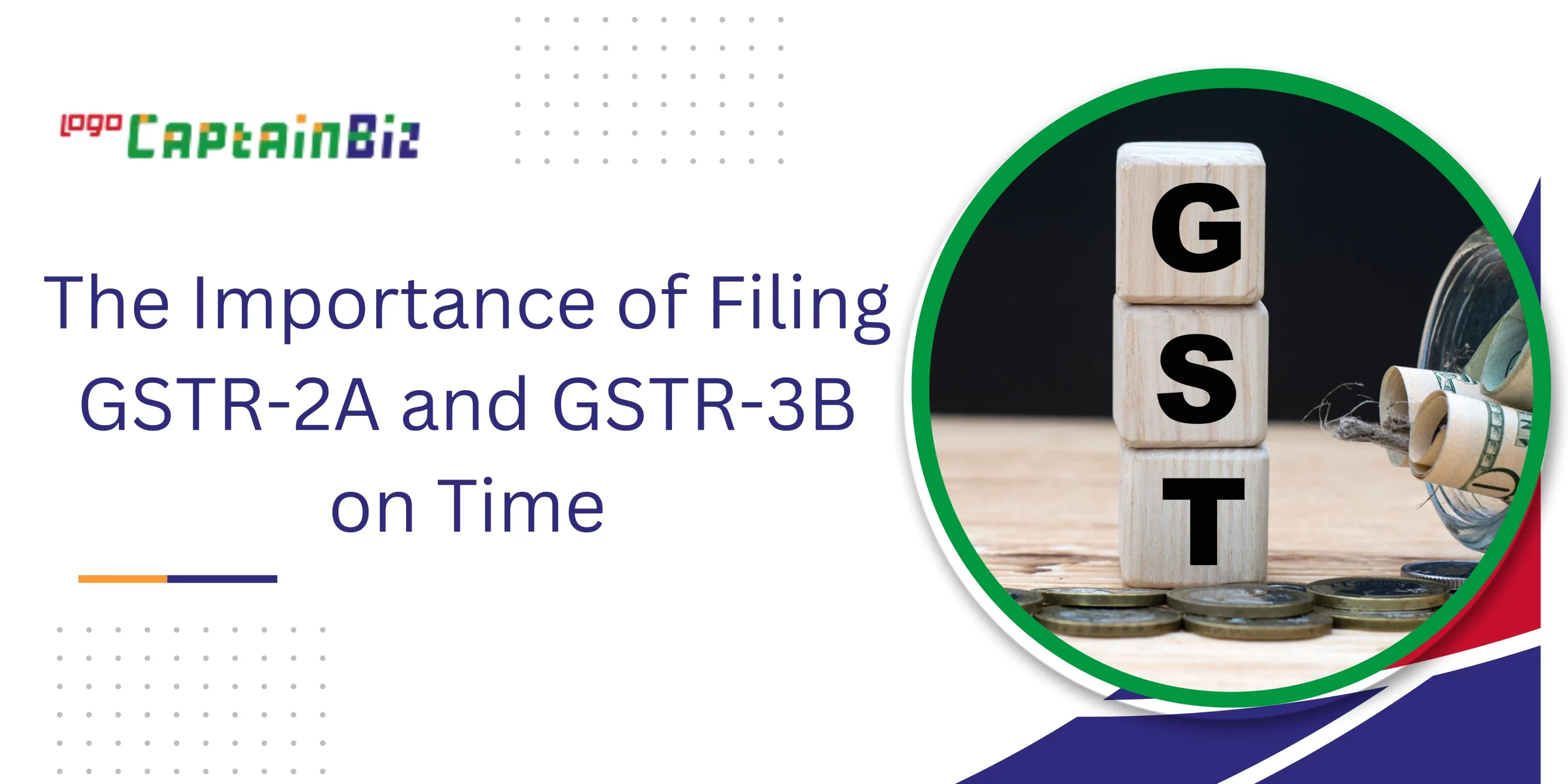 CaptainBiz: The Importance of Filing GSTR-2A and GSTR-3B on Time 1