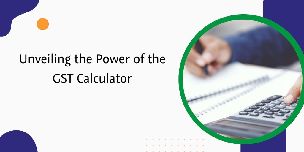 captainbiz unveiling the power of the gst calculator