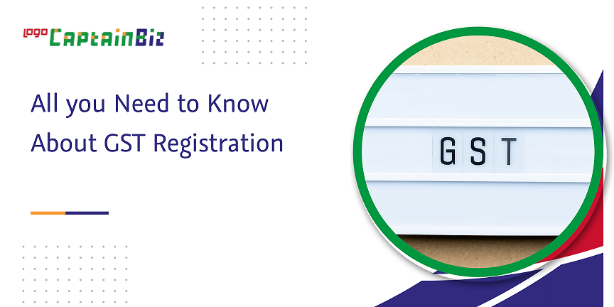 Read more about the article All you Need to Know About GST Registration