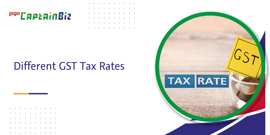 CaptainBiz: Different GST Tax Rates