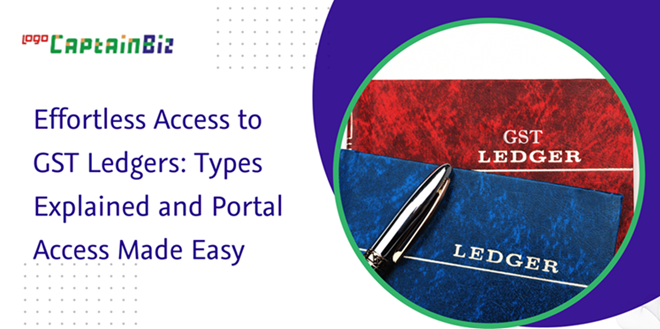 Read more about the article Effortless Access to GST Ledgers: Types Explained and Portal Access Made Easy