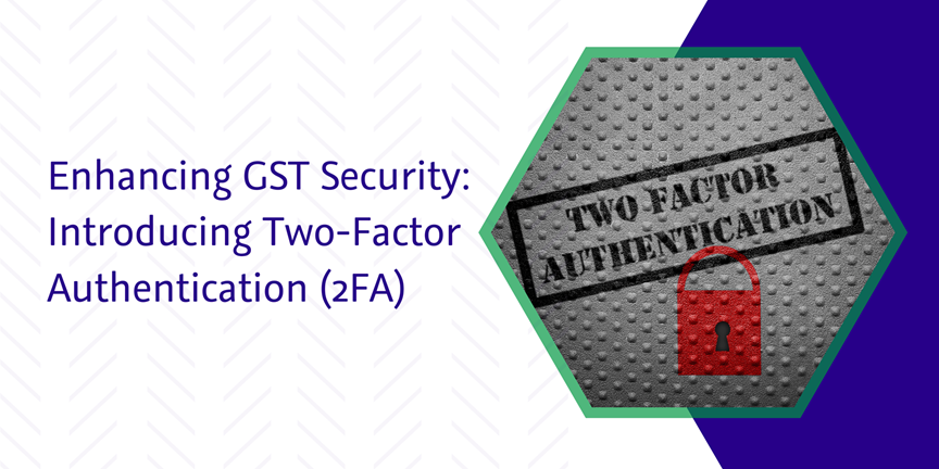 captainbiz enhancing gst security introducing two factor authentication fa
