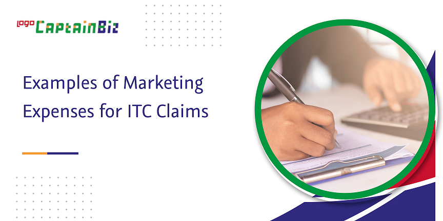 CaptainBiz: examples of marketing expenses for itc claims