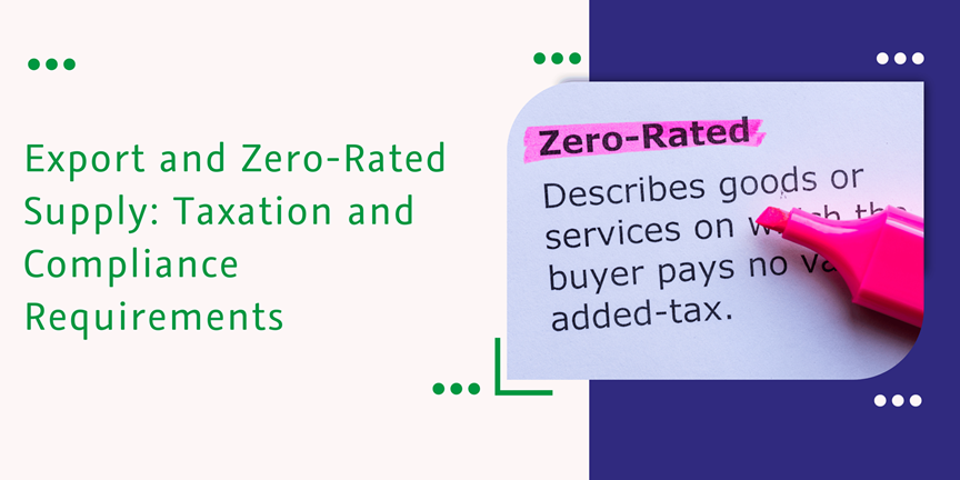 CaptainBiz: Export and Zero-Rated Supply: Taxation and Compliance Requirements