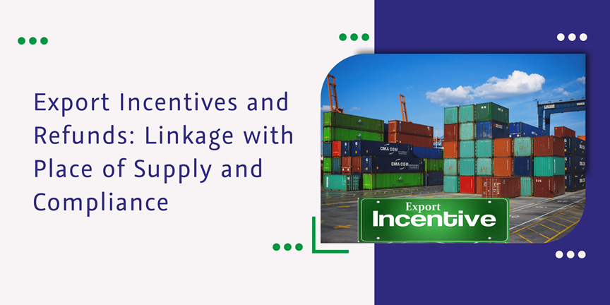 CaptainBIz: Export Incentives and Refunds: Linkage with Place of Supply and Compliance