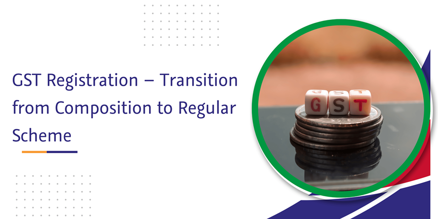 CaptainBiz: GST Registration – Transition from Composition to Regular Scheme