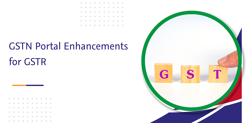 Read more about the article GSTN Portal Enhancements for GSTR