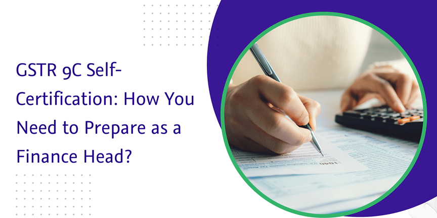 CaptainBiz: GSTR 9C Self-Certification: How You Need to Prepare as a Finance Head?