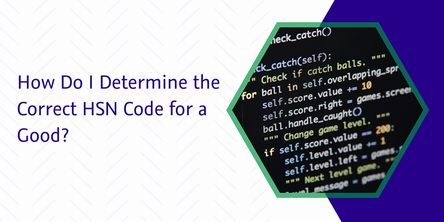 Read more about the article How do I determine the correct HSN code for a good?