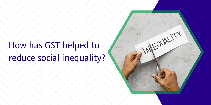 Read more about the article How has GST helped to reduce social inequality?
