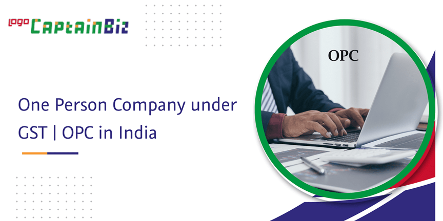 Read more about the article One Person Company under GST | OPC in India