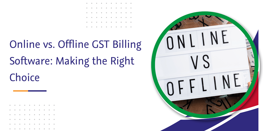 CaptainBiz: Online vs. Offline GST Billing Software: Making the Right Choice