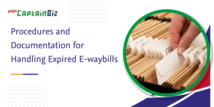 procedures and documentation for handling expired e-waybills