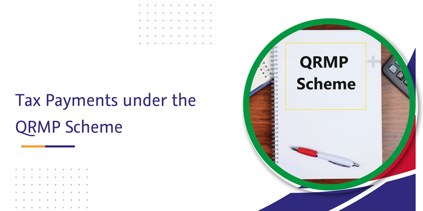 Read more about the article Tax Payments under the QRMP Scheme