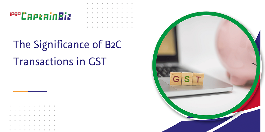 CaptainBiz: the significance of b2c transactions in gst