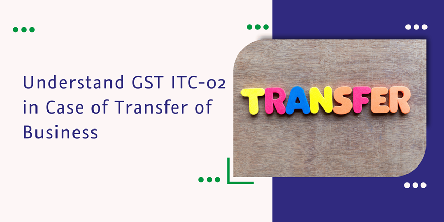 captainbiz understand gst itc in case of transfer of business