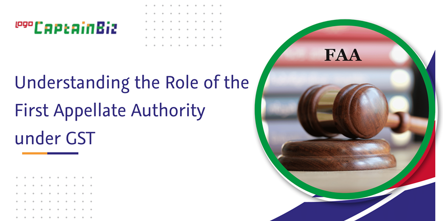 CaptainBiz: Understanding the Role of the First Appellate Authority under GST