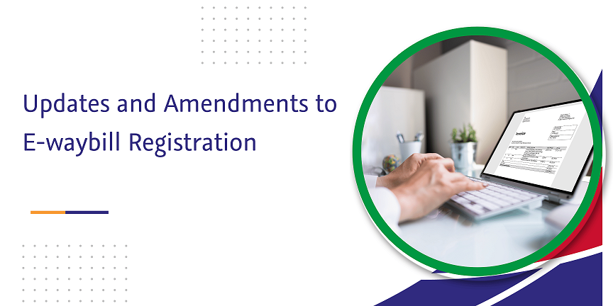 updates and amendments to e-waybill registration
