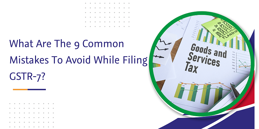 what are the 9 common mistakes to avoid while filing gstr-7