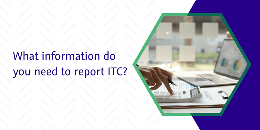 Read more about the article What information do you need to report ITC?