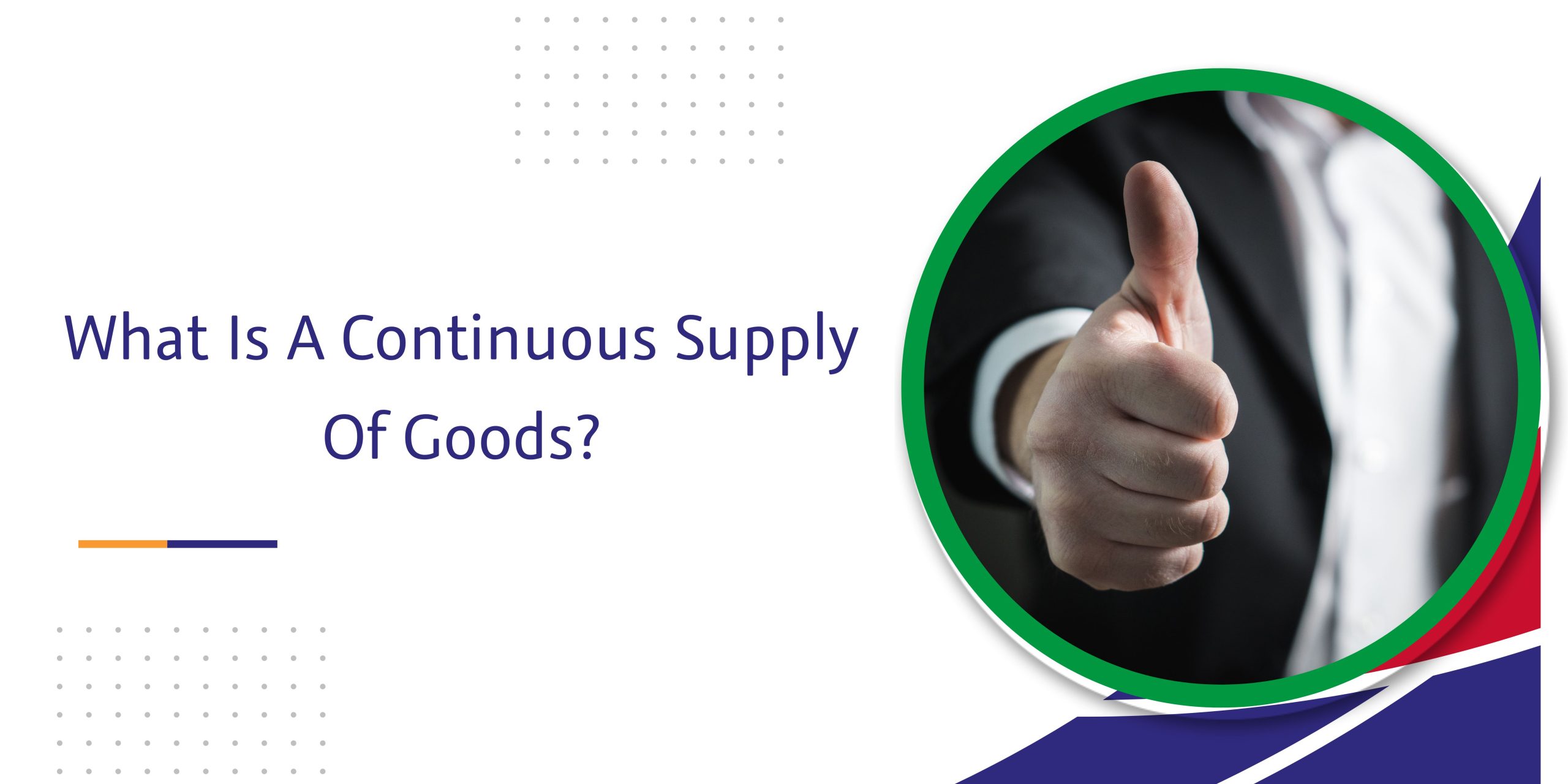 what is a continuous supply of goods Blog