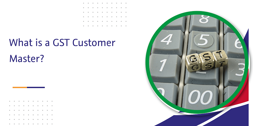 what is a gst customer master