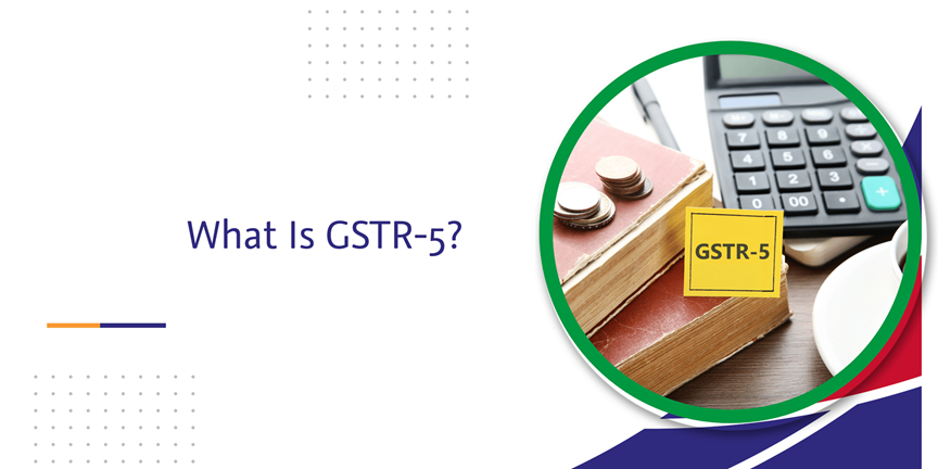 What Is GSTR 5 what-is-gstr-5