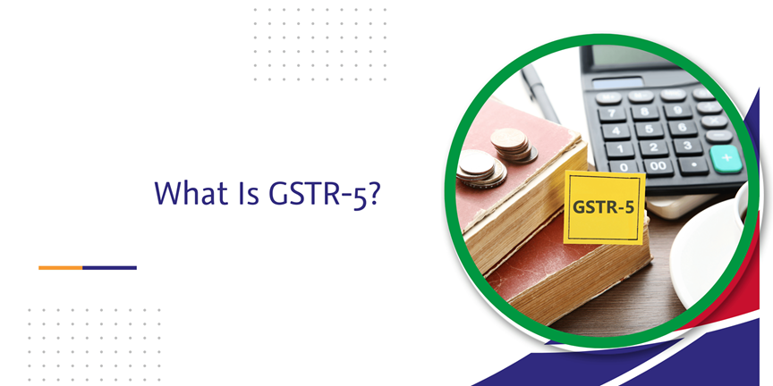 CaptainBiz: What Is GSTR-5?