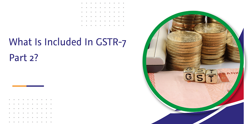 what is included in gstr-7 part 2