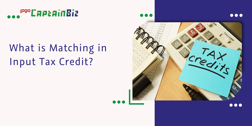 Read more about the article What is Matching in Input Tax Credit?