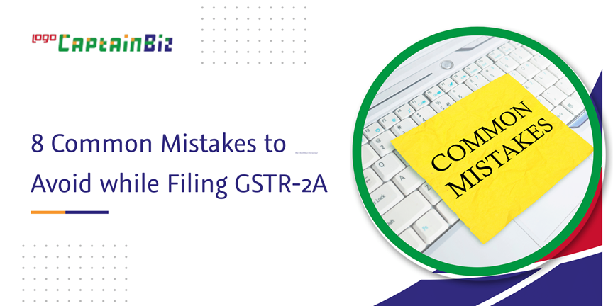 Read more about the article 8 Common Mistakes to Avoid while Filing GSTR-2A