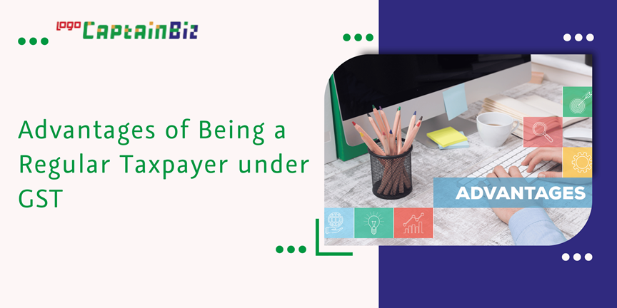 Read more about the article Advantages of Being a Regular Taxpayer under GST