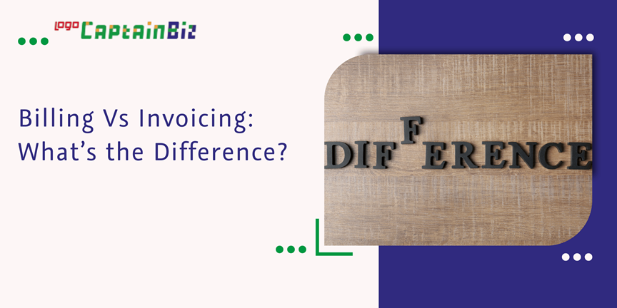 CaptainBiz: billing vs invoicing: what’s the difference?