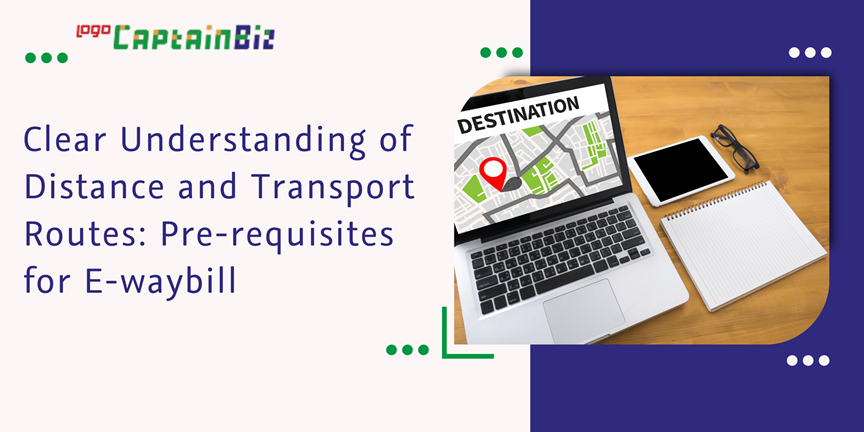 Read more about the article Understanding the Significance of Distance and Transport Routes in E-Waybill Compliance