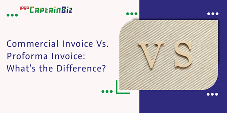 CaptainBiz: commercial invoice vs. proforma invoice: what’s the difference?