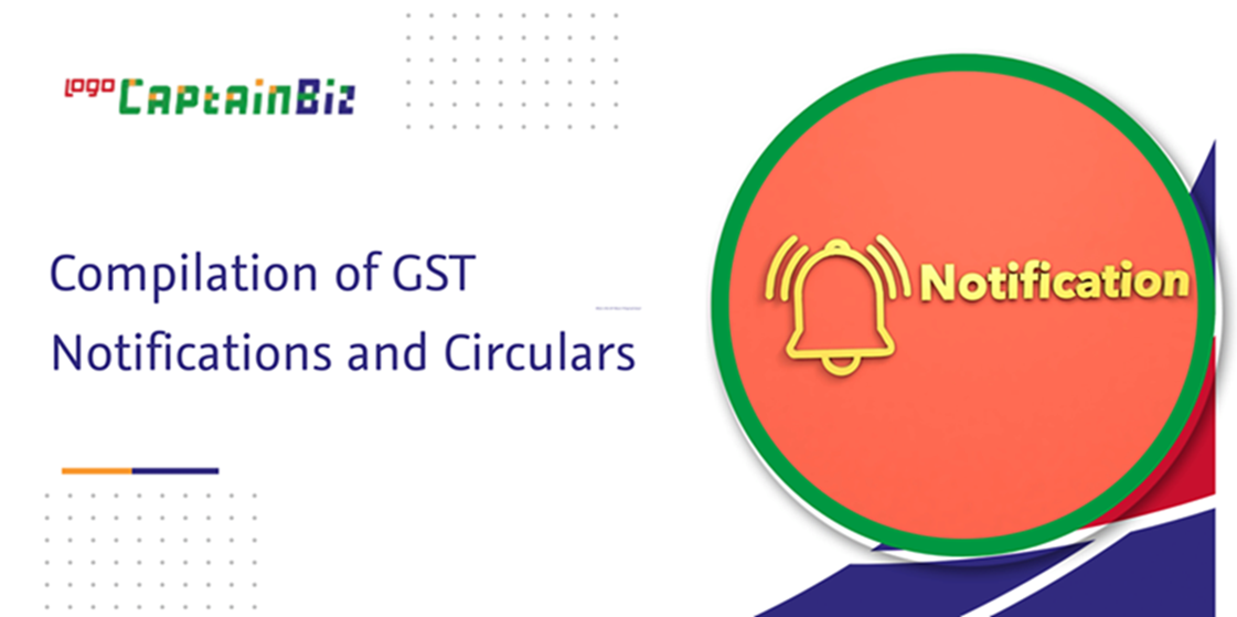 captainbiz compilation of gst notifications and circulars