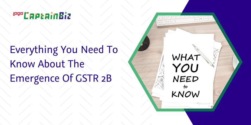 CaptainBiz: everything you need to know about the emergence of GSTR 2B