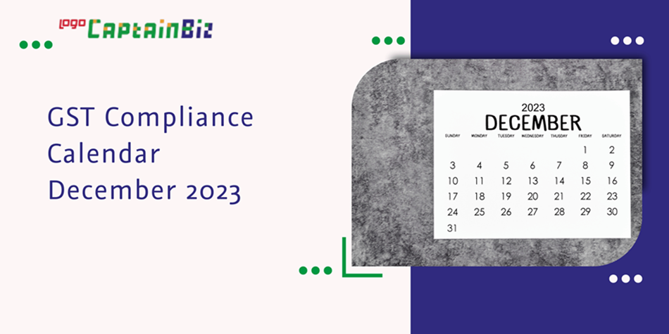 CaptainBiz: GST compliance calendar december 2023